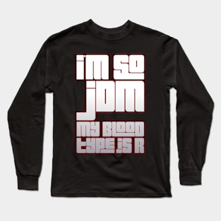 I'm So JDM My Blood Type Is R Long Sleeve T-Shirt